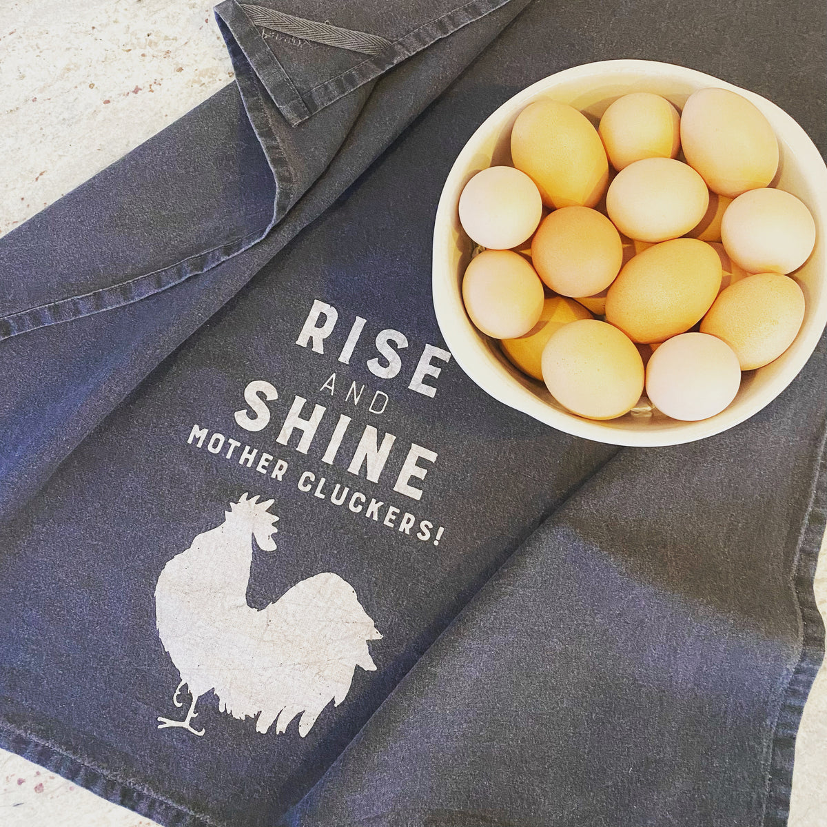 Rise & Shine Mother Cluckers - Tea Towel