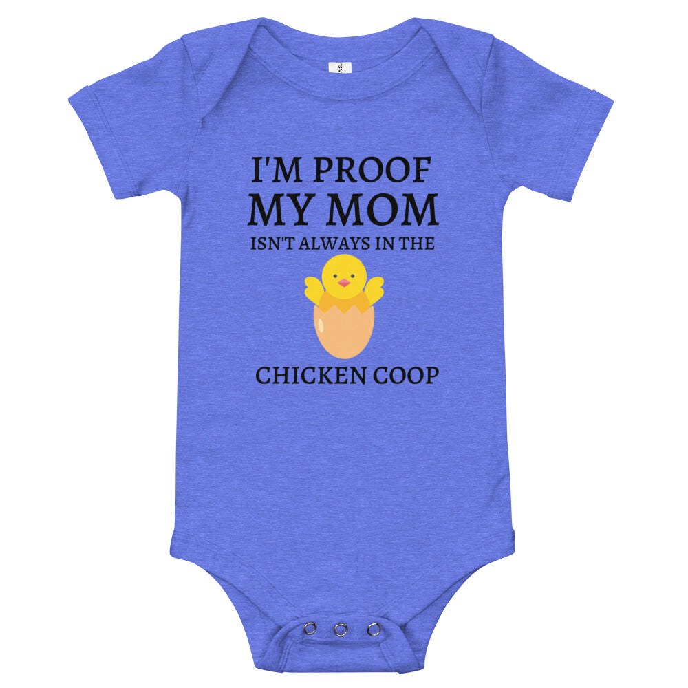 I'm Proof My Mom Isn't Always in the Chicken Coop Short Sleeve Infant Onesie