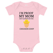 Load image into Gallery viewer, I&#39;m Proof My Mom Isn&#39;t Always in the Chicken Coop Short Sleeve Infant Onesie
