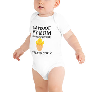 I'm Proof My Mom Isn't Always in the Chicken Coop Short Sleeve Infant Onesie