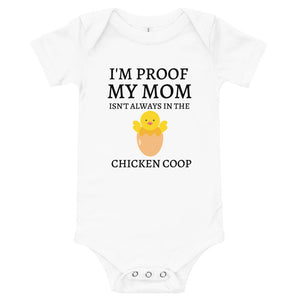 I'm Proof My Mom Isn't Always in the Chicken Coop Short Sleeve Infant Onesie