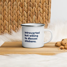 Load image into Gallery viewer, Introverted But Willing to Discuss Chickens Enamel Mug
