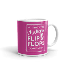 Load image into Gallery viewer, If it Involves Chickens and Flip Flops Mug
