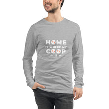 Load image into Gallery viewer, Home Is Where My Coop Is Unisex Long Sleeve Tee
