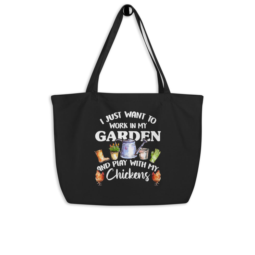 I Just Want to Work in my Garden and Play with My Chickens Large organic tote bag