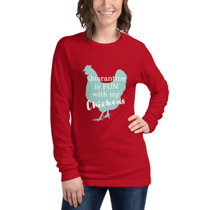 Quarantine is Fun with Chickens Unisex Long Sleeve Tee