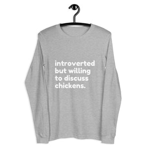 Introverted But Willing To Discuss Chickens Unisex Long Sleeve Tee