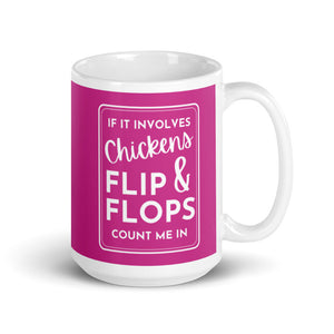 If it Involves Chickens and Flip Flops Mug