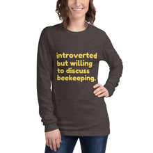 Load image into Gallery viewer, Introverted But Willing to Discuss Beekeeping Unisex Long Sleeve Tee
