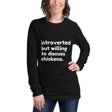 Load image into Gallery viewer, Introverted But Willing To Discuss Chickens Unisex Long Sleeve Tee
