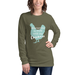 Quarantine is Fun with Chickens Unisex Long Sleeve Tee