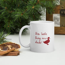 Load image into Gallery viewer, Dear Santa, Bring More Ducks Mug
