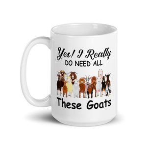 Yes I Do Need All These Goats Mug