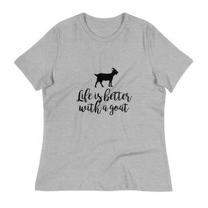 Life is Better with a Goat Women's Relaxed T-Shirt