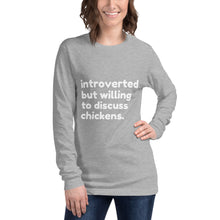 Load image into Gallery viewer, Introverted But Willing To Discuss Chickens Unisex Long Sleeve Tee
