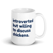 Load image into Gallery viewer, Introverted But Willing To Discuss Chickens Mug
