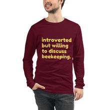 Load image into Gallery viewer, Introverted But Willing to Discuss Beekeeping Unisex Long Sleeve Tee
