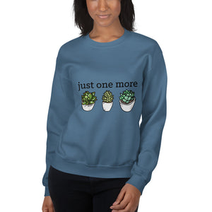 Just One More Succulent Unisex Sweatshirt