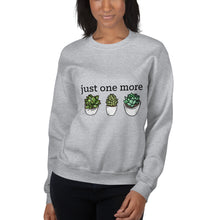 Load image into Gallery viewer, Just One More Succulent Unisex Sweatshirt
