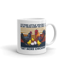 Load image into Gallery viewer, The Little Voices in My Head Keep Telling Me to Get More Chickens Mug
