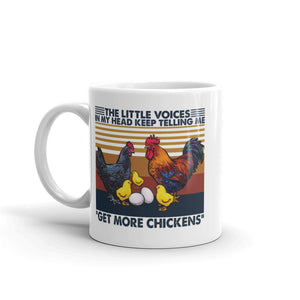 The Little Voices in My Head Keep Telling Me to Get More Chickens Mug
