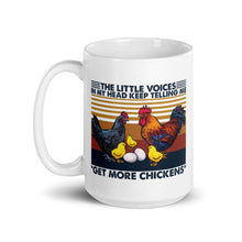 Load image into Gallery viewer, The Little Voices in My Head Keep Telling Me to Get More Chickens Mug

