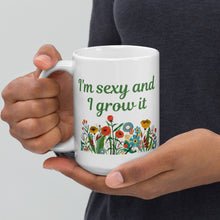 Load image into Gallery viewer, I&#39;m Sexy and I Grow It Flowers White Glossy Mug
