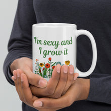 Load image into Gallery viewer, I&#39;m Sexy and I Grow It Flowers White Glossy Mug
