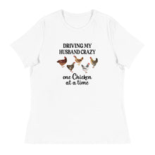 Load image into Gallery viewer, Driving My Husband Crazy One Chicken At A Time Women&#39;s Relaxed T-Shirt
